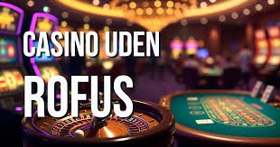 Casino Udenom Rufus En Guide til Spil uden Begrænsninger Casino Udenom Rufus En Guide til Spil uden Begrænsninger