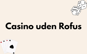 Online Casinoer Uden Om ROFUS Find Dit Spil